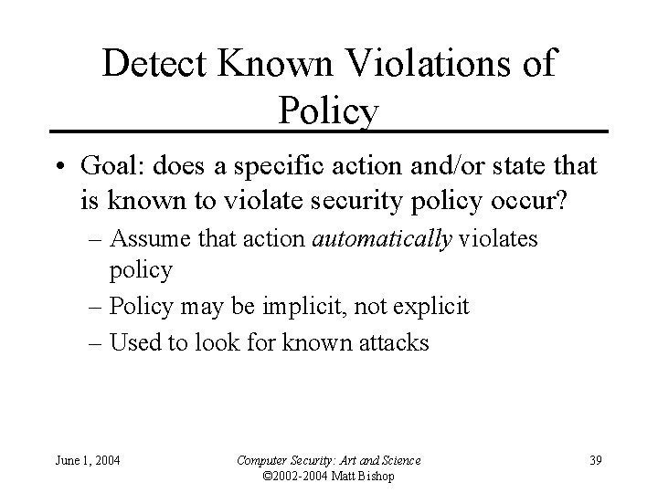 Detect Known Violations of Policy • Goal: does a specific action and/or state that