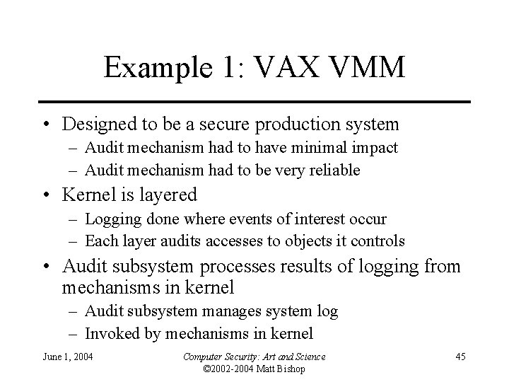 Example 1: VAX VMM • Designed to be a secure production system – Audit