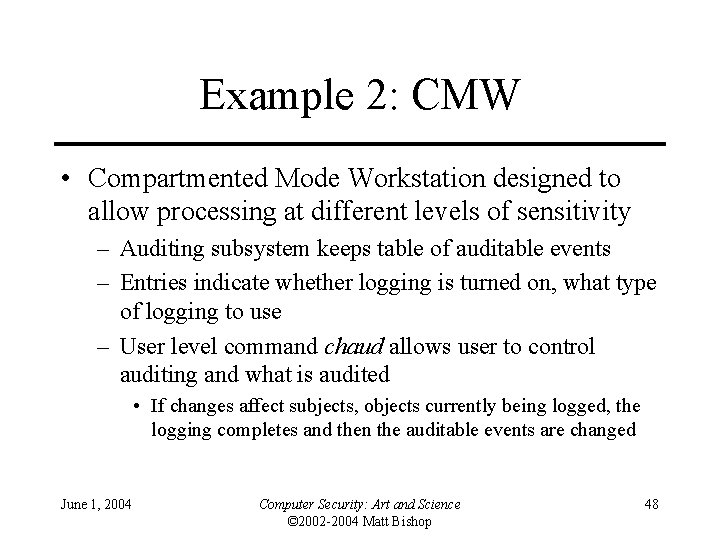 Example 2: CMW • Compartmented Mode Workstation designed to allow processing at different levels