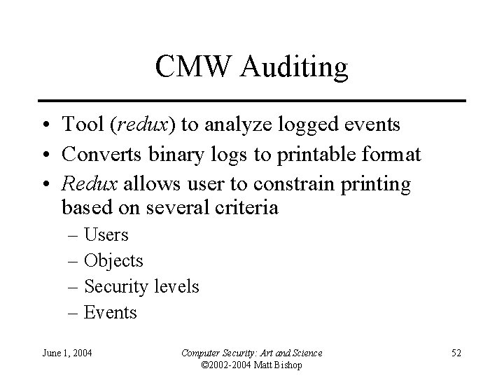 CMW Auditing • Tool (redux) to analyze logged events • Converts binary logs to