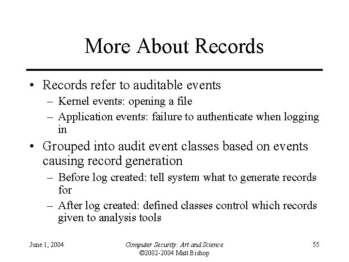 More About Records • Records refer to auditable events – Kernel events: opening a