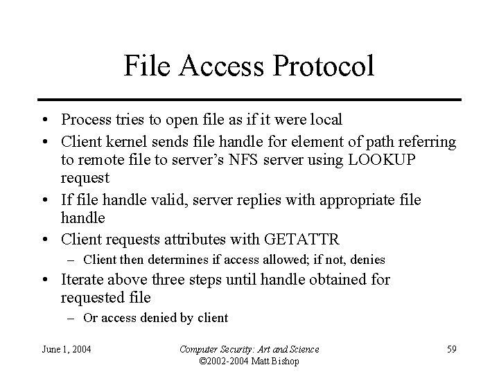 File Access Protocol • Process tries to open file as if it were local
