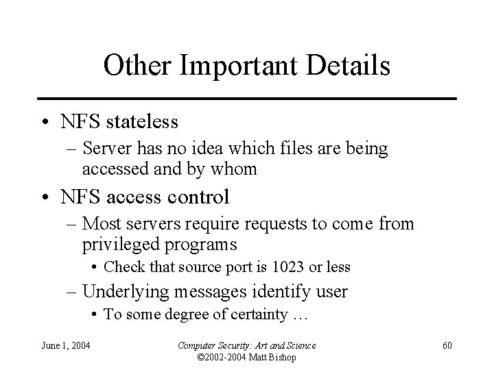 Other Important Details • NFS stateless – Server has no idea which files are