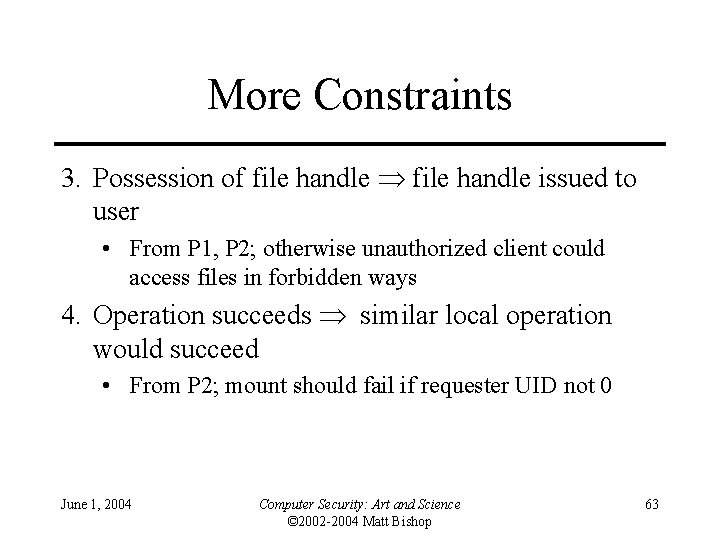 More Constraints 3. Possession of file handle issued to user • From P 1,