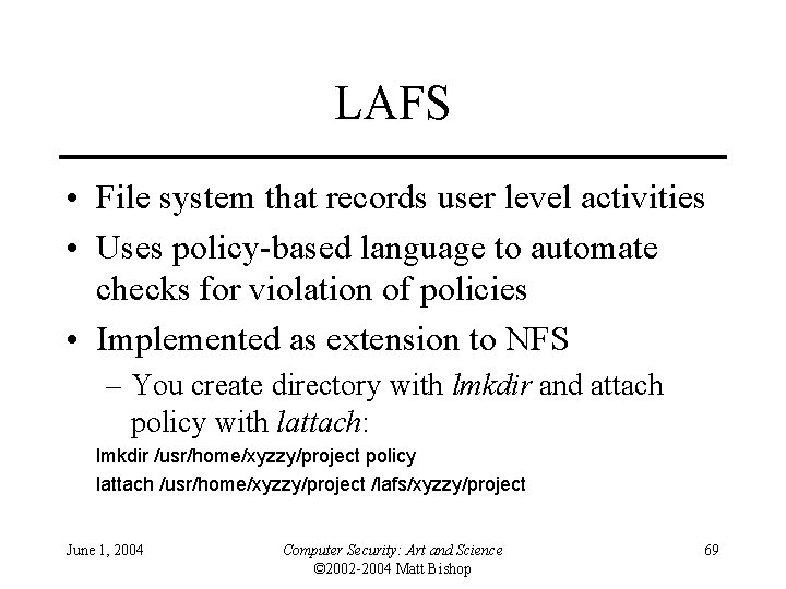 LAFS • File system that records user level activities • Uses policy-based language to