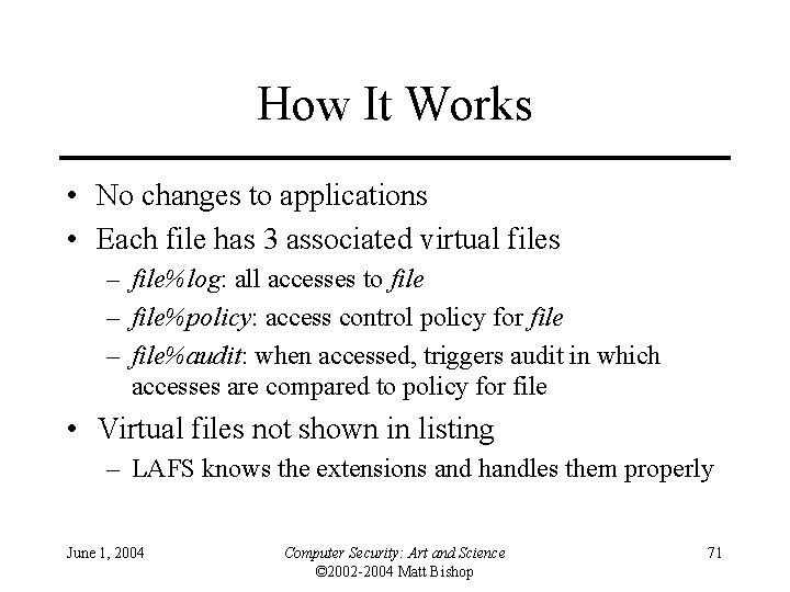 How It Works • No changes to applications • Each file has 3 associated