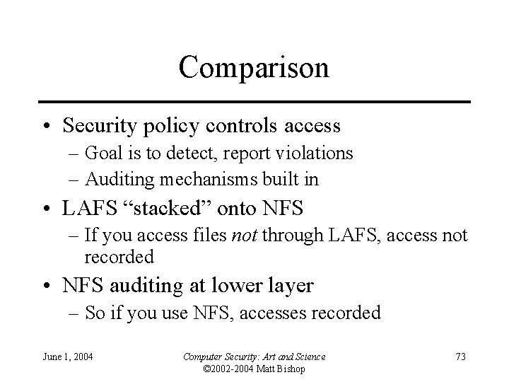 Comparison • Security policy controls access – Goal is to detect, report violations –