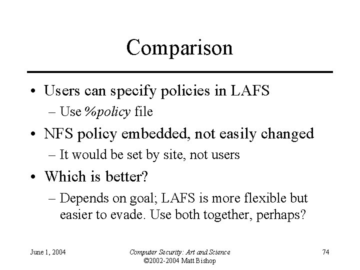 Comparison • Users can specify policies in LAFS – Use %policy file • NFS