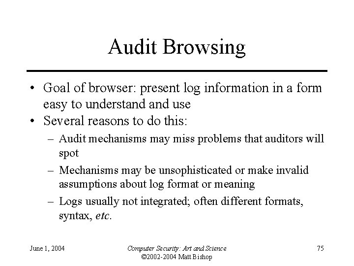 Audit Browsing • Goal of browser: present log information in a form easy to