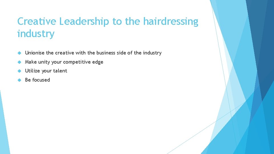 Creative Leadership to the hairdressing industry Unionise the creative with the business side of