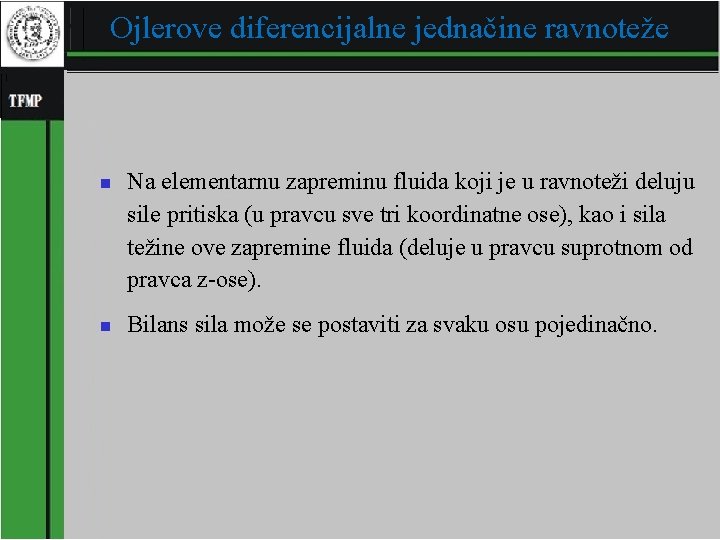 Ojlerove diferencijalne jednačine ravnoteže n n Na elementarnu zapreminu fluida koji je u ravnoteži