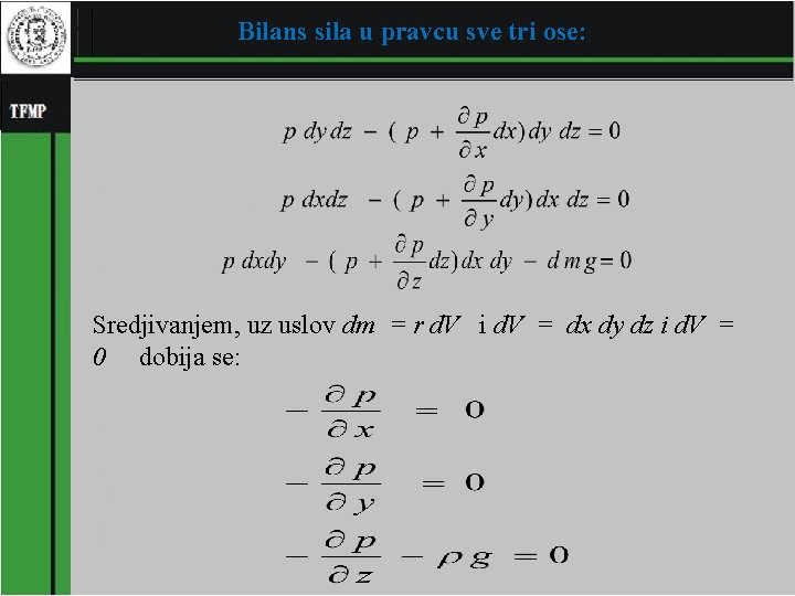 Bilans sila u pravcu sve tri ose: Sredjivanjem, uz uslov dm = r d.