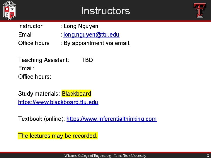Instructors Instructor Email Office hours : Long Nguyen : long. nguyen@ttu. edu : By