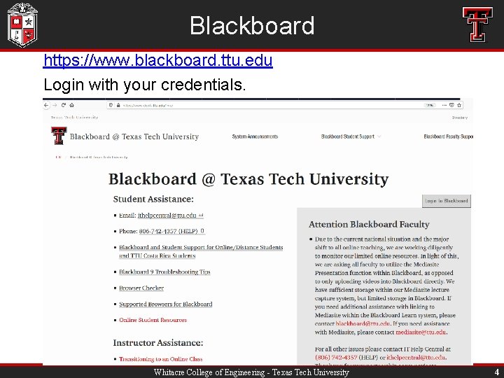Blackboard https: //www. blackboard. ttu. edu Login with your credentials. Whitacre College of Engineering