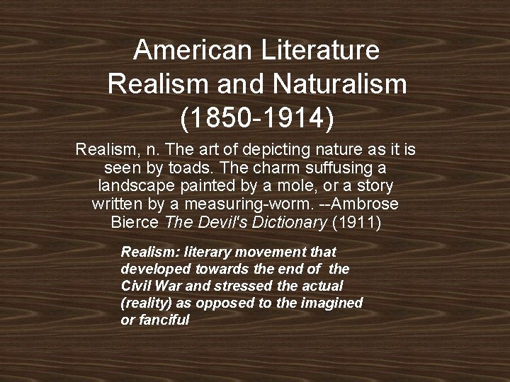 American Literature Realism and Naturalism (1850 -1914) Realism, n. The art of depicting nature