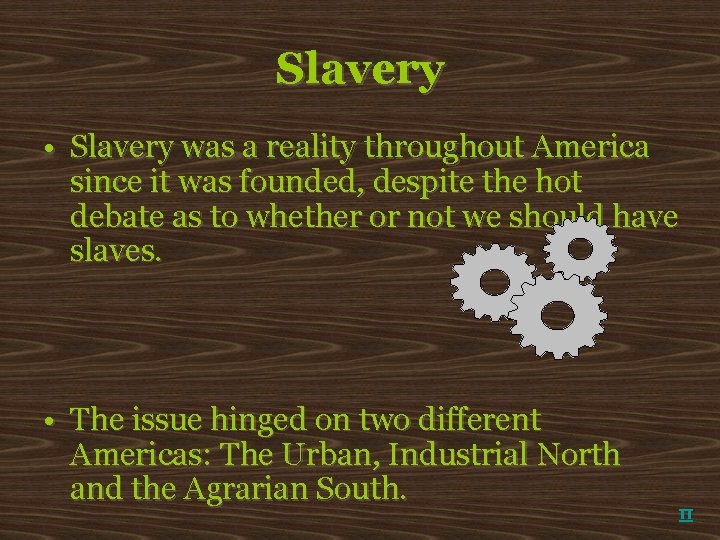 Slavery • Slavery was a reality throughout America since it was founded, despite the