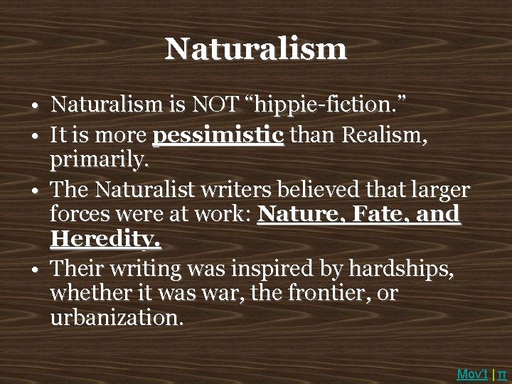 Naturalism • Naturalism is NOT “hippie-fiction. ” • It is more pessimistic than Realism,