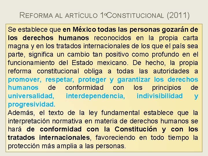 REFORMA AL ARTÍCULO 1ºCONSTITUCIONAL (2011) Se establece que en México todas las personas gozarán