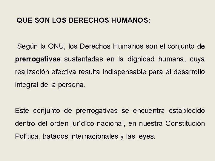 QUE SON LOS DERECHOS HUMANOS: Según la ONU, los Derechos Humanos son el conjunto