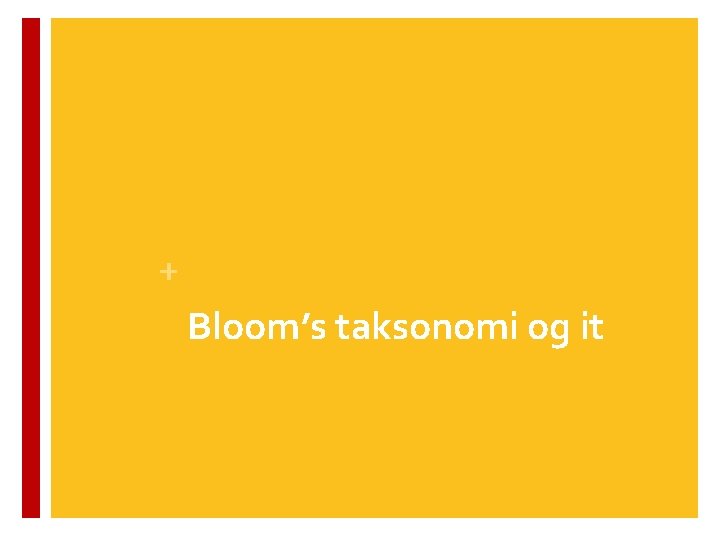 + Bloom’s taksonomi og it 