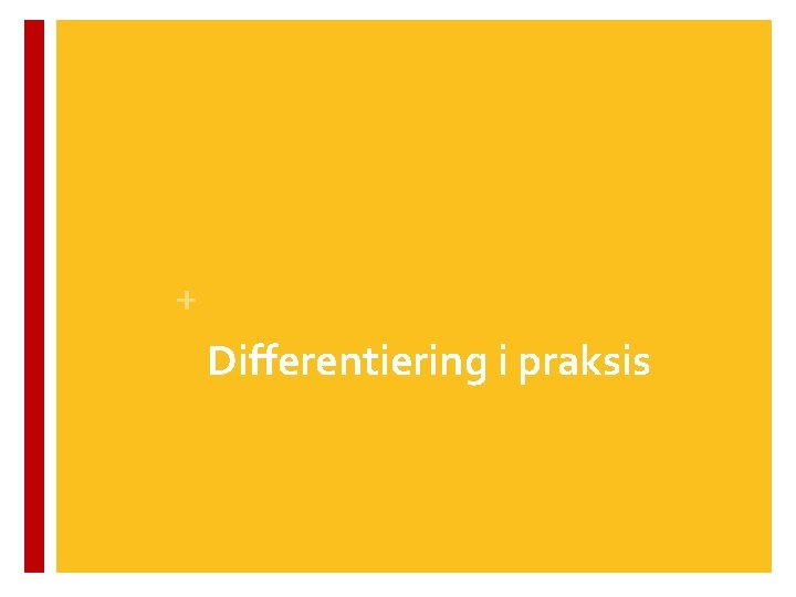 + Differentiering i praksis 