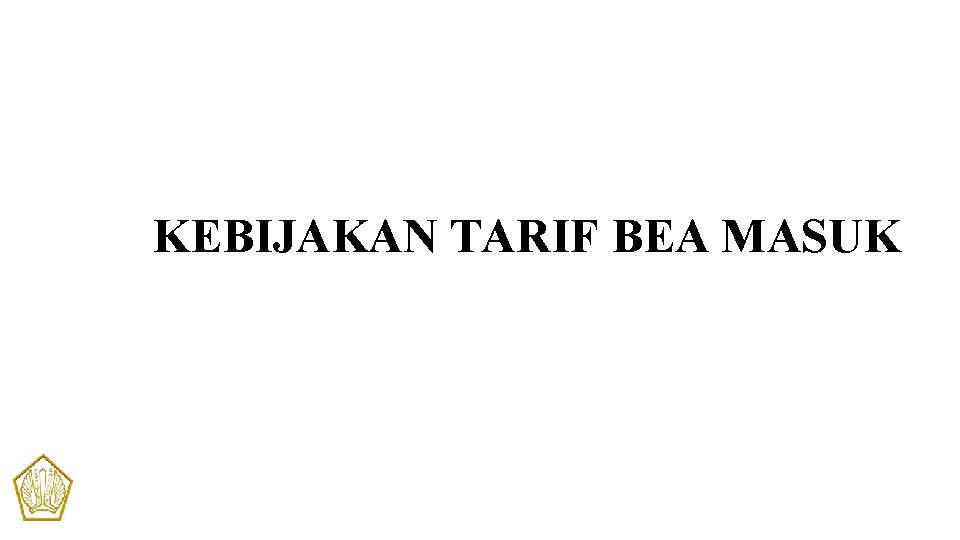 KEBIJAKAN TARIF BEA MASUK 