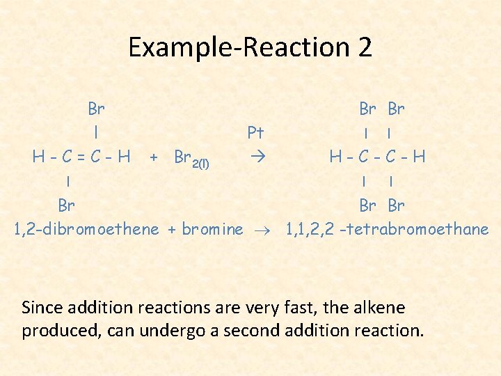 Example-Reaction 2 Br Br Br l Pt I I H - C = C