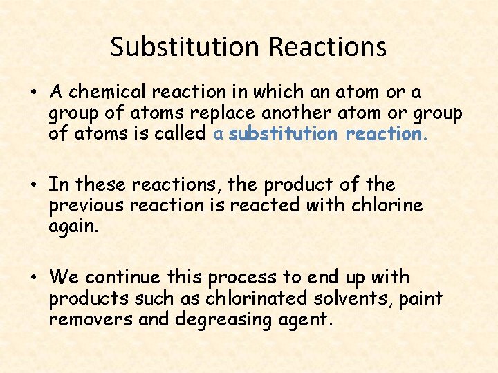 Substitution Reactions • A chemical reaction in which an atom or a group of