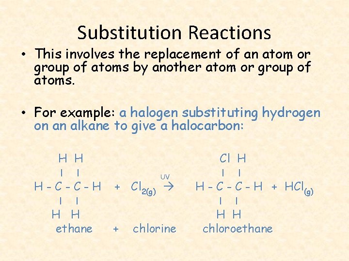 Substitution Reactions • This involves the replacement of an atom or group of atoms
