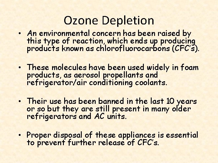 Ozone Depletion • An environmental concern has been raised by this type of reaction,