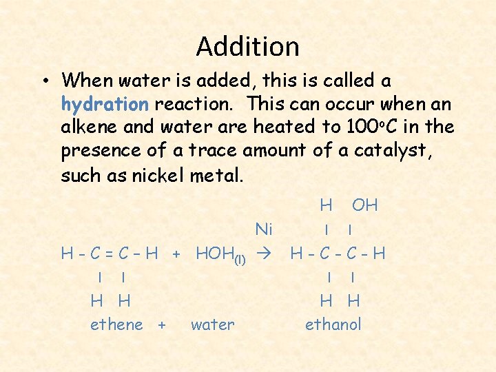 Addition • When water is added, this is called a hydration reaction. This can