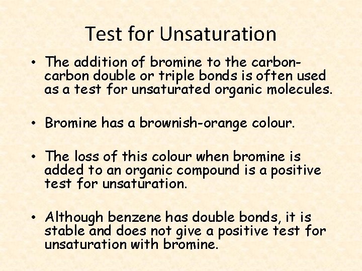 Test for Unsaturation • The addition of bromine to the carbon double or triple