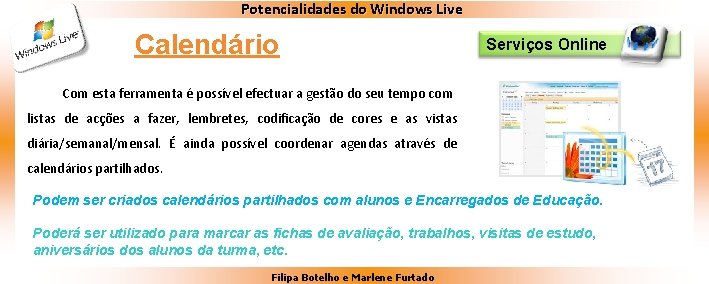 Potencialidades do Windows Live Calendário Serviços Online Com esta ferramenta é possível efectuar a