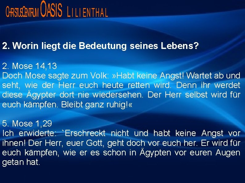 2. Worin liegt die Bedeutung seines Lebens? 2. Mose 14, 13 Doch Mose sagte