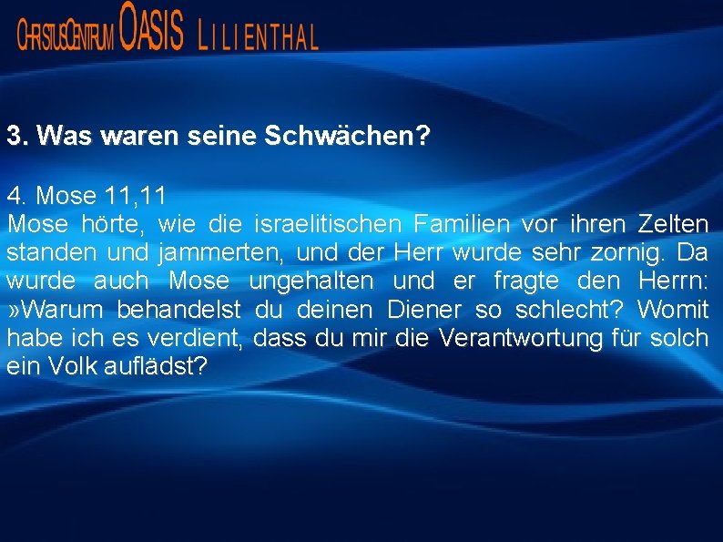 3. Was waren seine Schwächen? 4. Mose 11, 11 Mose hörte, wie die israelitischen