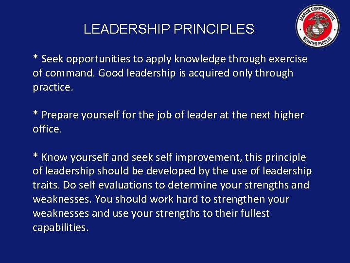 LEADERSHIP PRINCIPLES * Seek opportunities to apply knowledge through exercise of command. Good leadership