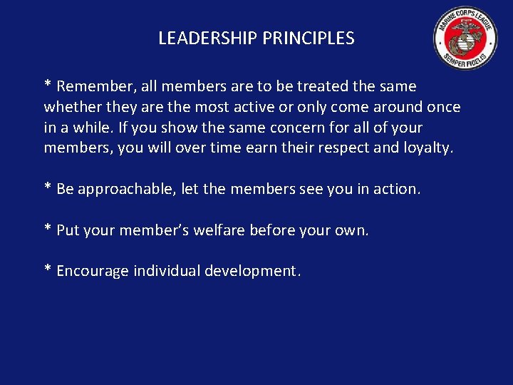 LEADERSHIP PRINCIPLES * Remember, all members are to be treated the same whether they