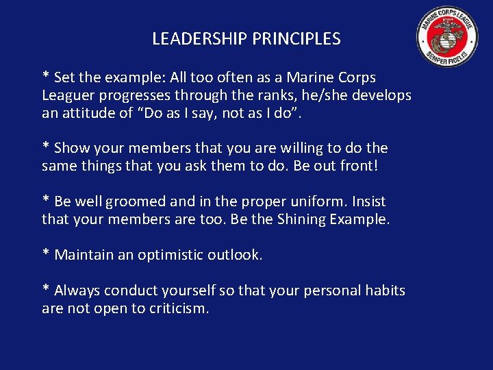 LEADERSHIP PRINCIPLES * Set the example: All too often as a Marine Corps Leaguer