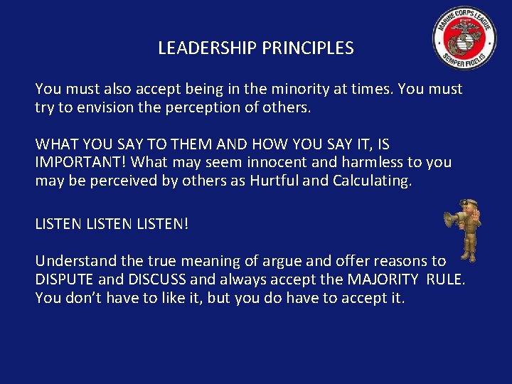 LEADERSHIP PRINCIPLES You must also accept being in the minority at times. You must