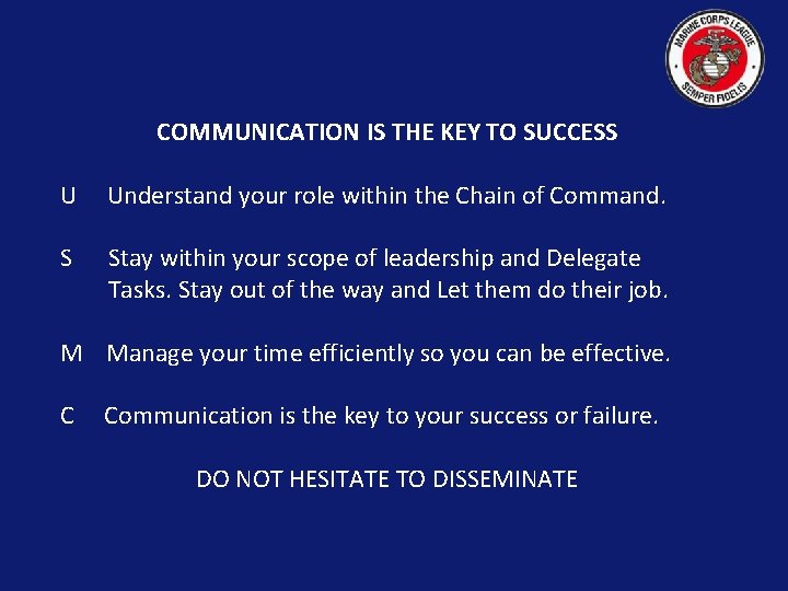 COMMUNICATION IS THE KEY TO SUCCESS U Understand your role within the Chain of