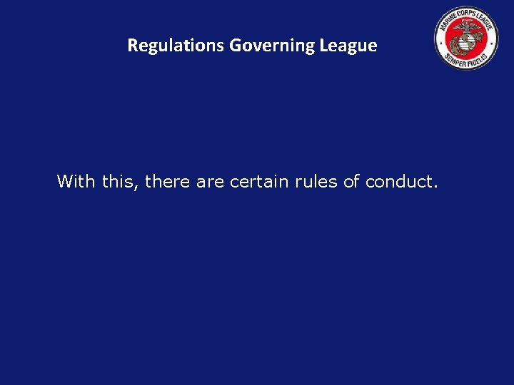 Regulations Governing League With this, there are certain rules of conduct. 