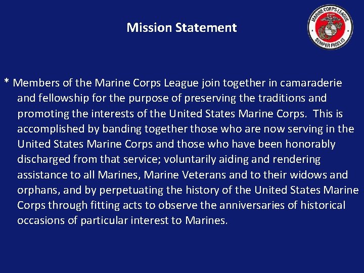 Mission Statement * Members of the Marine Corps League join together in camaraderie and