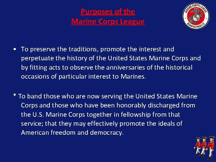 Purposes of the Marine Corps League • To preserve the traditions, promote the interest