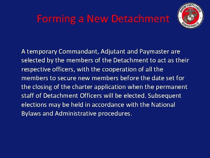 Forming a New Detachment A temporary Commandant, Adjutant and Paymaster are selected by the