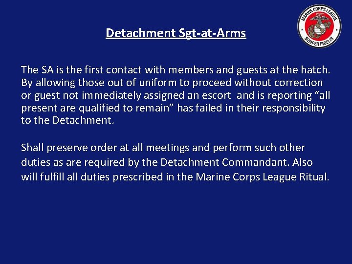 Detachment Sgt-at-Arms The SA is the first contact with members and guests at the