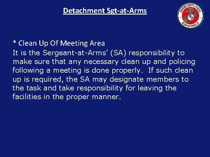 Detachment Sgt-at-Arms * Clean Up Of Meeting Area It is the Sergeant-at-Arms’ (SA) responsibility