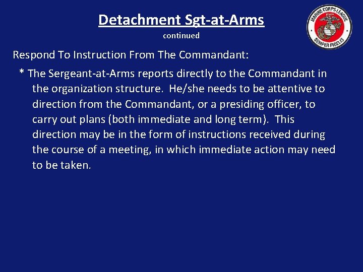 Detachment Sgt-at-Arms continued Respond To Instruction From The Commandant: * The Sergeant-at-Arms reports directly