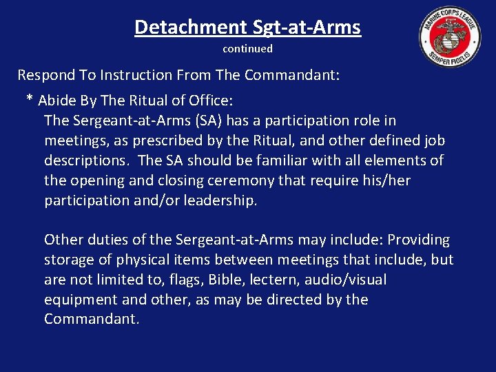Detachment Sgt-at-Arms continued Respond To Instruction From The Commandant: * Abide By The Ritual