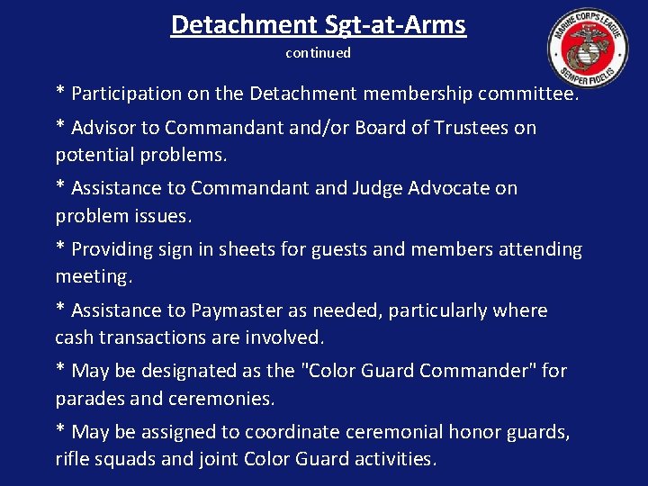 Detachment Sgt-at-Arms continued * Participation on the Detachment membership committee. * Advisor to Commandant