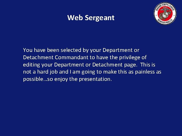 Web Sergeant You have been selected by your Department or Detachment Commandant to have